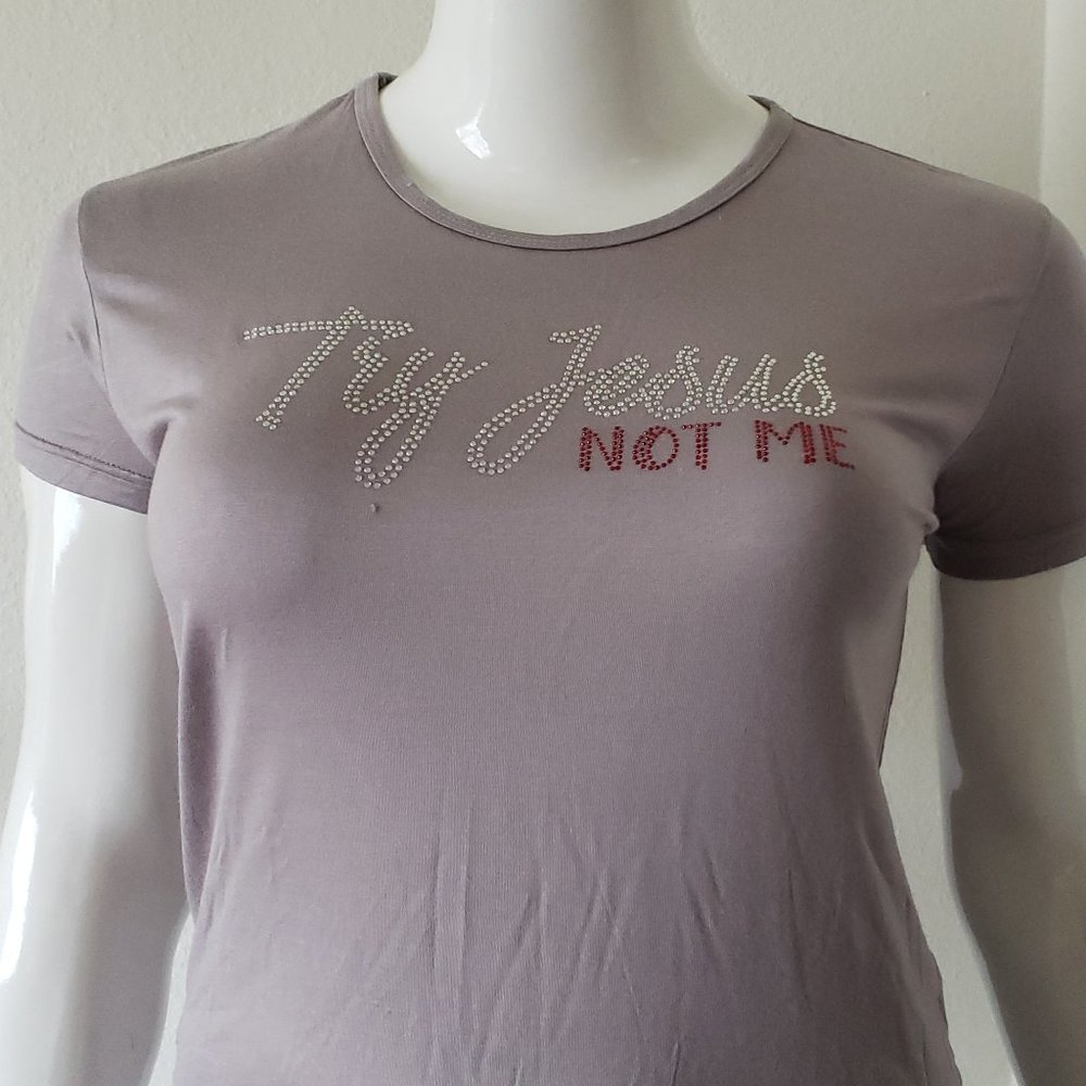 Conversational T's - Try Jesus, Not me